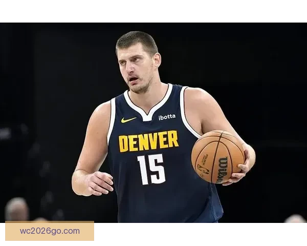 约基奇盛赞文班亚马为联盟最佳防守者直言与其对位充满挑战与乐趣